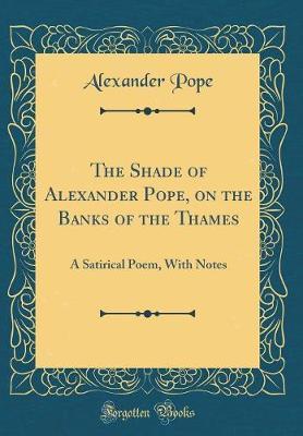 The Shade of Alexander Pope, on the Banks of the Thames by Alexander Pope image