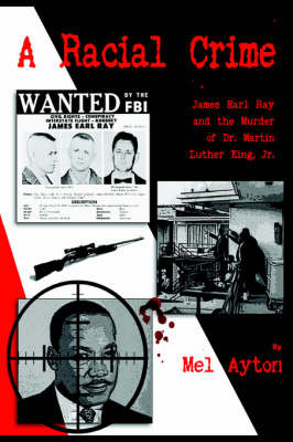 A Racial Crime - James Earl Ray and the Murder of Dr Martin Luther King Jr by Mel Ayton image