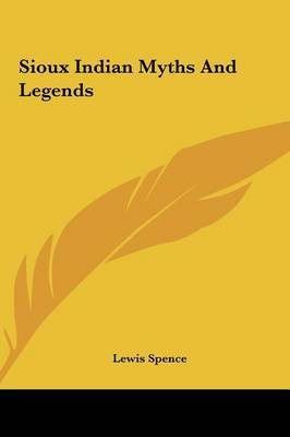 Sioux Indian Myths and Legends by Lewis Spence image
