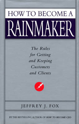 How To Become A Rainmaker by Jeffrey J Fox image