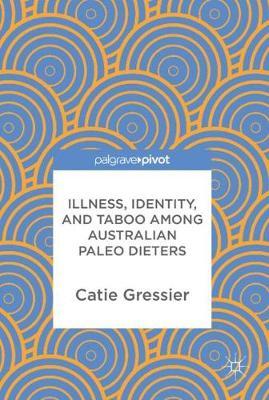 Illness, Identity, and Taboo among Australian Paleo Dieters by Catie Gressier image