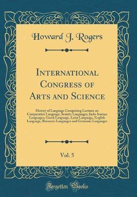 International Congress of Arts and Science, Vol. 5 by Howard J Rogers image