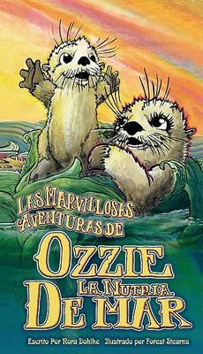 Wonderful Adventures of Ozzie the Sea Otter by Nora Dohlke image
