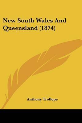 New South Wales And Queensland (1874) on Paperback by Anthony Trollope