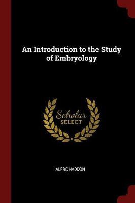 An Introduction to the Study of Embryology image