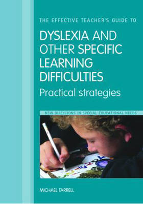 The Effective Teacher's Guide to Dyslexia and Other Specific Learning Difficulties: Practical Strategies by Michael Farrell image