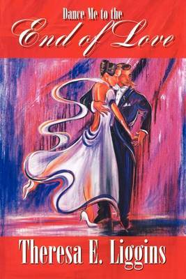 Dance Me to the End of Love by Theresa E. Liggins image