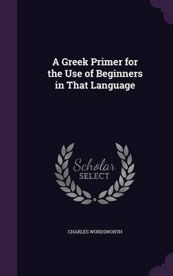 A Greek Primer for the Use of Beginners in That Language image