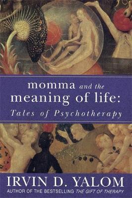 Momma And The Meaning Of Life by Irvin Yalom