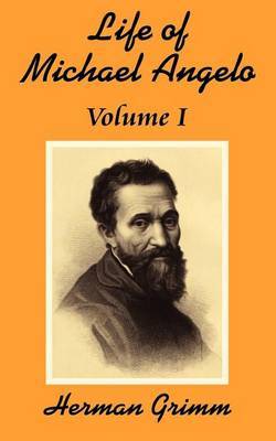 The Life of Michael Angelo (Volume One) by Herman Friedrich Grimm image
