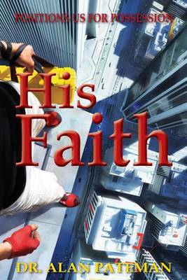 His Faith, Positions Us for Possession by Alan Pateman image