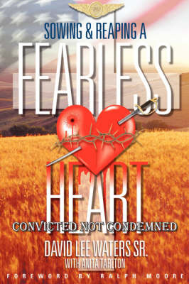 Sowing and Reaping a Fearless Heart: Convicted Not Condemned by David Lee Waters Sr image