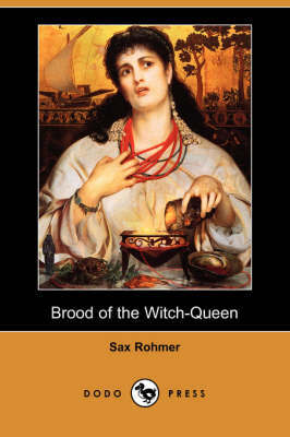 Brood of the Witch-Queen (Dodo Press) on Paperback by Professor Sax Rohmer