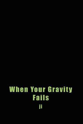 When Your Gravity Fails by ji image