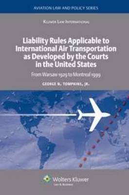 Liability Rules Applicable to International Air Transportation as Developed by the Courts in the United States on Hardback by Jr. George N. Tompkins