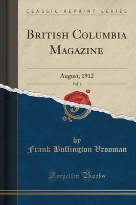British Columbia Magazine, Vol. 8 by Frank Buffington Vrooman image