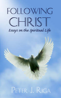 Following Christ: Essays on the Spiritual Life by Peter J. Riga image