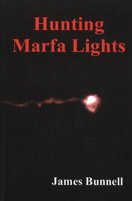 Hunting Marfa Lights by James Bunnell