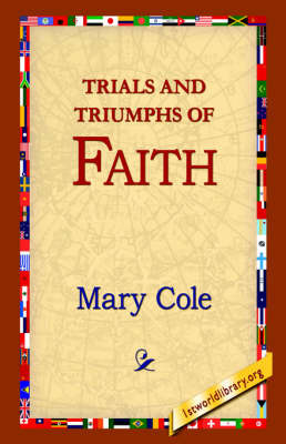 Trials and Triumphs of Faith by Mary Cole image