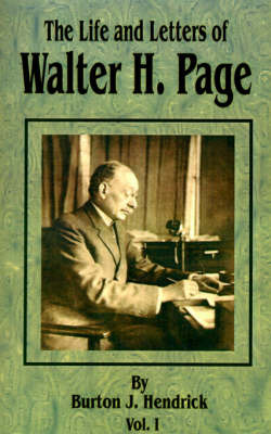 The Life and Letters of Walter H. Page: Volume 1 by Burton Jesse Hendrick image