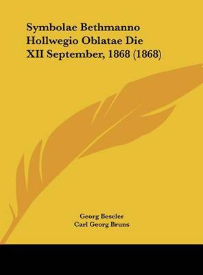 Symbolae Bethmanno Hollwegio Oblatae Die XII September, 1868 (1868) by Carl Georg Bruns image