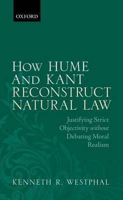How Hume and Kant Reconstruct Natural Law by Kenneth R Westphal image
