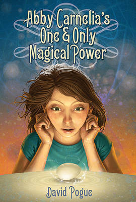 Abby Carnelia's One & Only Magical Power by David Pogue ("The New York Times" columnist, "The New York Times", Stamford, Connecticut "The New York Times" "The New York Times" "The New York Times image