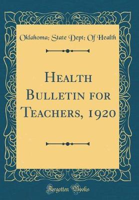 Health Bulletin for Teachers, 1920 (Classic Reprint) by Oklahoma State Dept of Health image