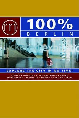 100 Percent Berlin: Explore the City in No Time! on Paperback