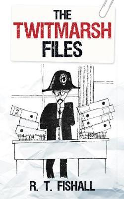 The Twitmarsh Files by R.T. Fishall image