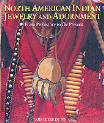 North American Indian Jewelry and Adornment: From Prehistory to the Present by Lois Sherr Dubin image