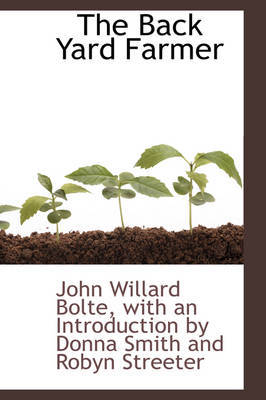 The Back Yard Farmer by John Willard Bolte image