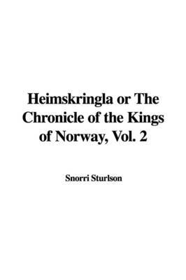 Heimskringla or the Chronicle of the Kings of Norway, Vol. 2 by Snorri Sturlson image