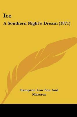 Ice: A Southern Night's Dream (1871) on Paperback by Sampson Low Son and Marston