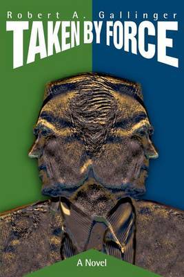 Taken by Force by Robert A. Gallinger image
