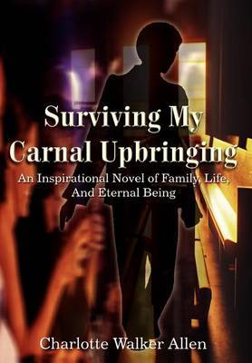Surviving My Carnal Upbringing by Charlotte Walker Allen image