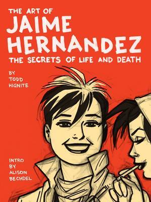 Art of Jaime Hernandez: Secrets of Life and Death by Todd Hignite image