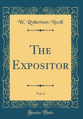 The Expositor, Vol. 6 (Classic Reprint) by W Robertson Nicoll image
