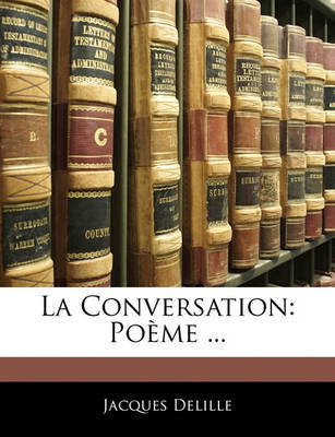 La Conversation: Pome ... by Jacques Delille image