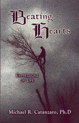 Beating Hearts: Expressions of Life on Paperback by Ph.D. Michael R. Catanzaro