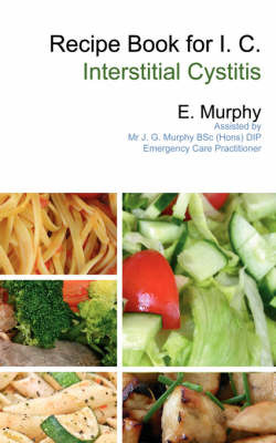 Recipe Book for I.C. (Interstitial Cystitis) by E. Murphy image
