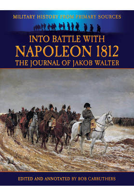 Into Battle with Napoleon 1812 by Jakob Walter image