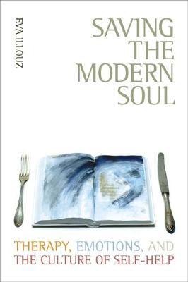 Saving the Modern Soul by Eva Illouz