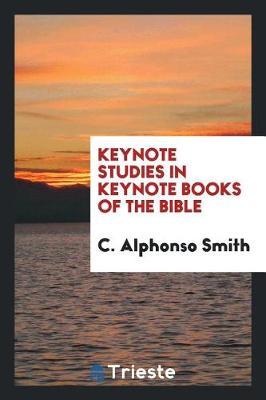 Keynote Studies in Keynote Books of the Bible by C. Alphonso Smith image