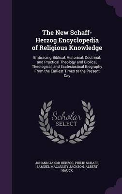 The New Schaff-Herzog Encyclopedia of Religious Knowledge on Hardback by Johann Jakob Herzog