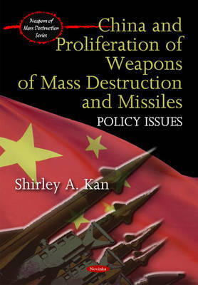 China & Proliferation of Weapons of Mass Destruction & Missiles by Shirley A. Kan