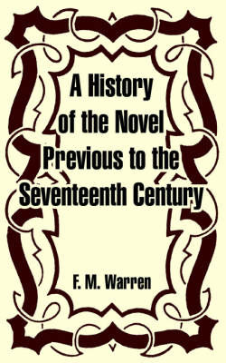 A History of the Novel Previous to the Seventeenth Century by F. M. Warren image