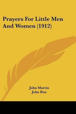 Prayers for Little Men and Women (1912) on Paperback by John Martin