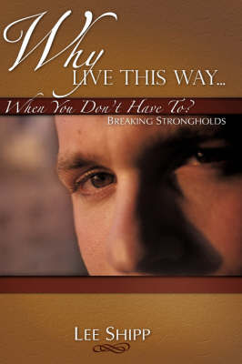 Why Live This Way...When You Don't Have To? by Lee Shipp image