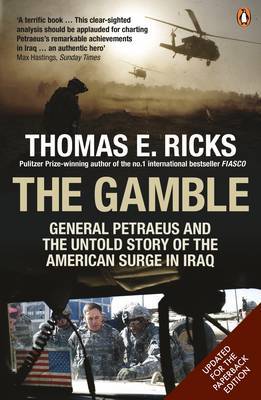 The Gamble: General Petraeus and the Untold Story of the American Surge in Iraq, 2006 - 2008 on Paperback by Thomas E Ricks